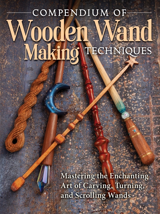 Title details for Compendium of Wooden Wand Making Techniques by Al Baggetta - Available